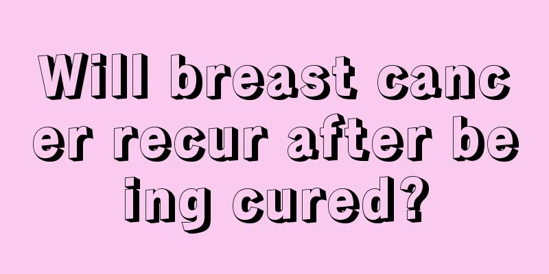 Will breast cancer recur after being cured?