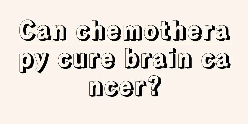 Can chemotherapy cure brain cancer?