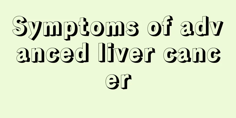 Symptoms of advanced liver cancer
