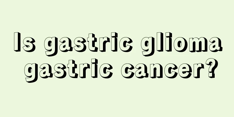 Is gastric glioma gastric cancer?