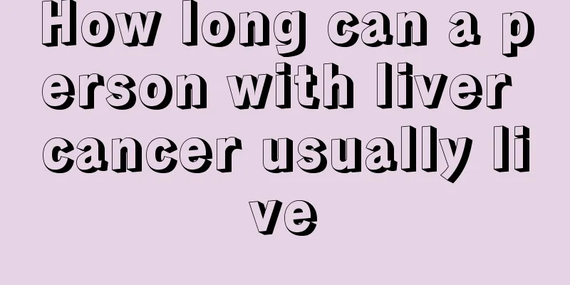 How long can a person with liver cancer usually live