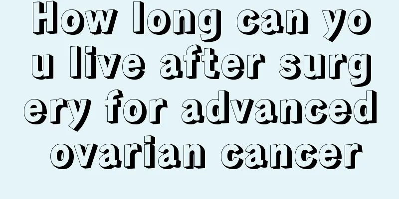 How long can you live after surgery for advanced ovarian cancer