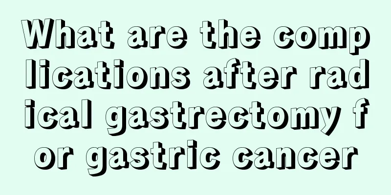 What are the complications after radical gastrectomy for gastric cancer