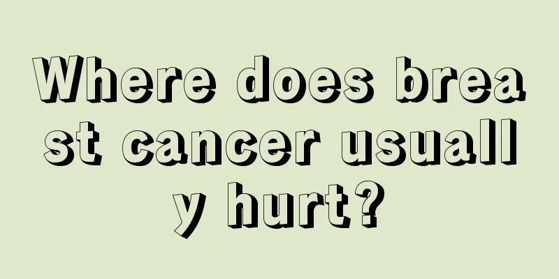 Where does breast cancer usually hurt?