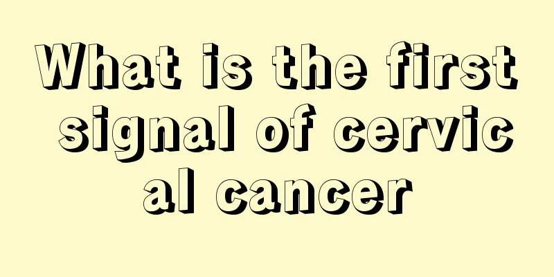 What is the first signal of cervical cancer