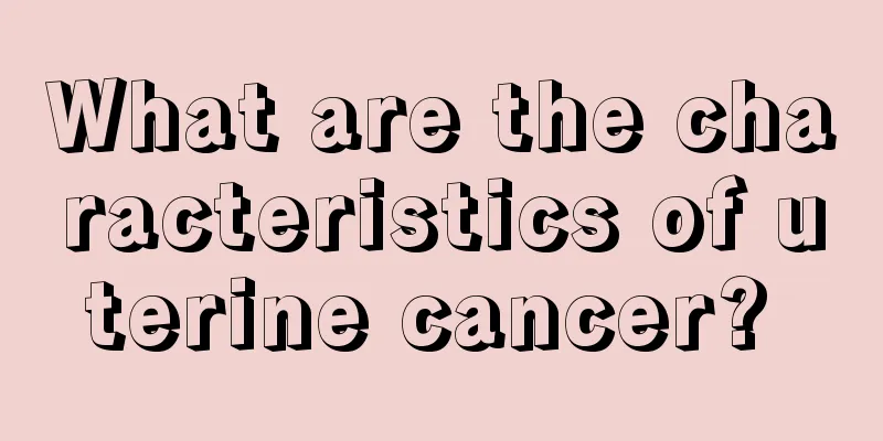 What are the characteristics of uterine cancer? 