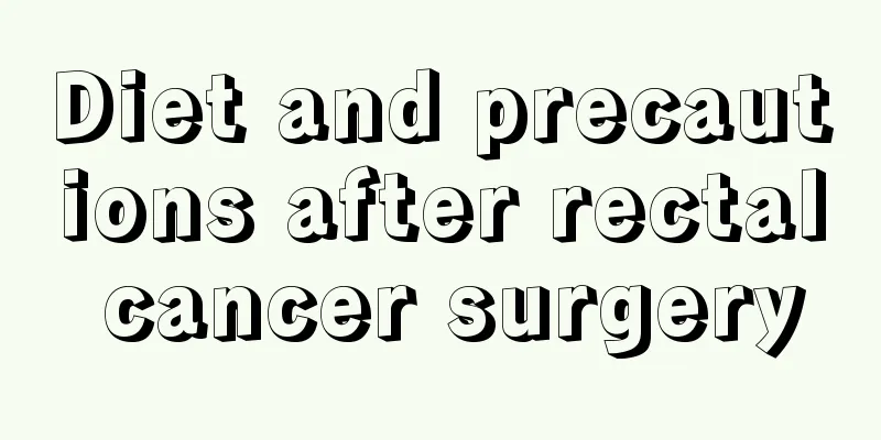 Diet and precautions after rectal cancer surgery