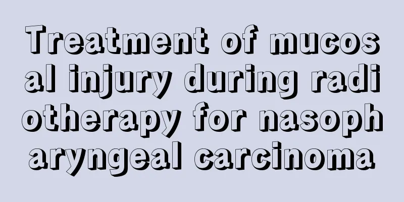Treatment of mucosal injury during radiotherapy for nasopharyngeal carcinoma
