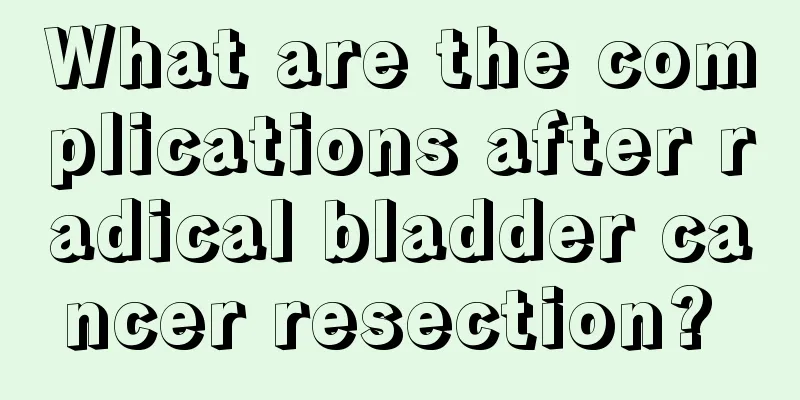What are the complications after radical bladder cancer resection? 