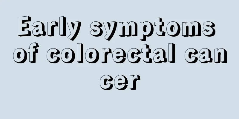 Early symptoms of colorectal cancer