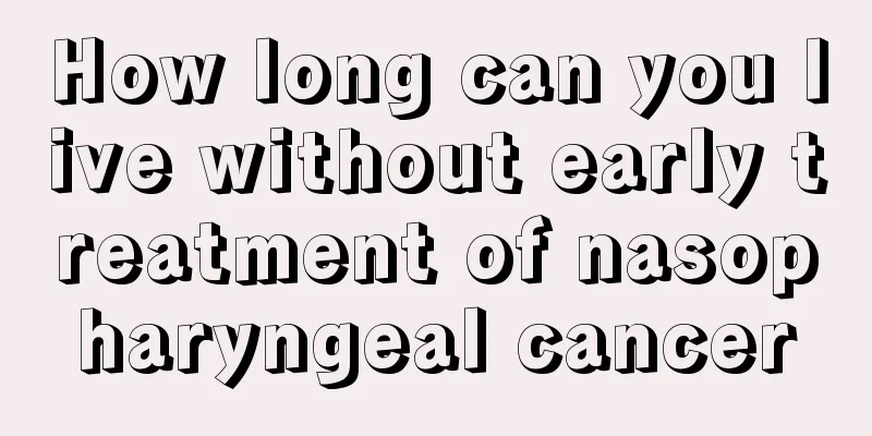 How long can you live without early treatment of nasopharyngeal cancer
