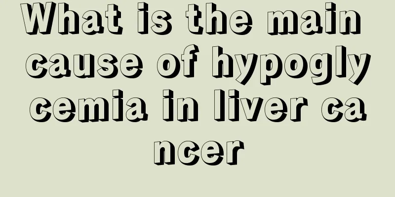 What is the main cause of hypoglycemia in liver cancer