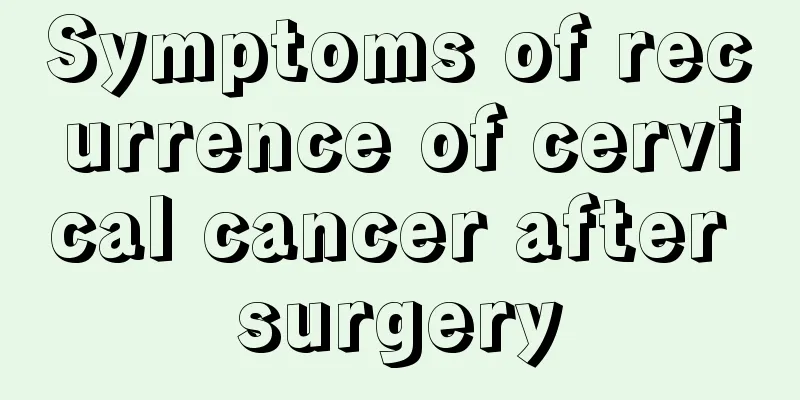 Symptoms of recurrence of cervical cancer after surgery