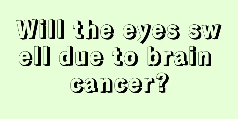 Will the eyes swell due to brain cancer?