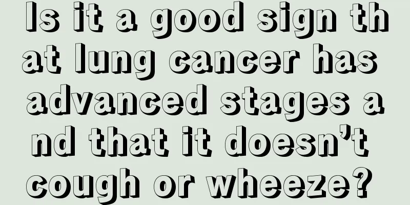 Is it a good sign that lung cancer has advanced stages and that it doesn’t cough or wheeze? 