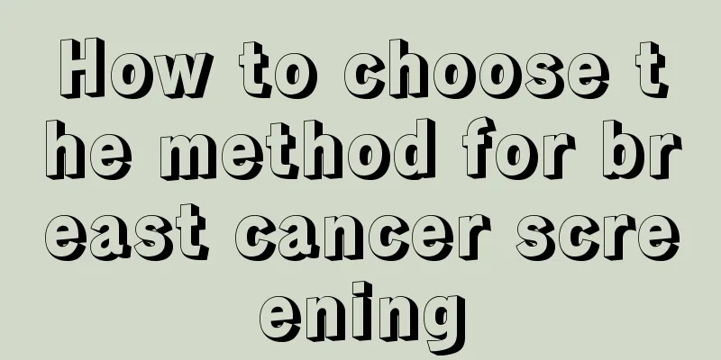 How to choose the method for breast cancer screening