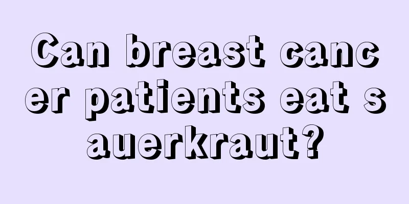 Can breast cancer patients eat sauerkraut?