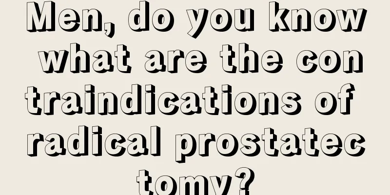 Men, do you know what are the contraindications of radical prostatectomy?