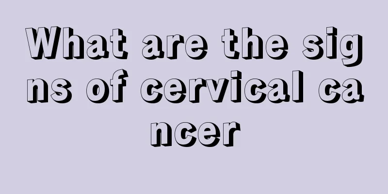 What are the signs of cervical cancer