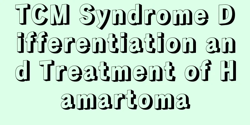 TCM Syndrome Differentiation and Treatment of Hamartoma
