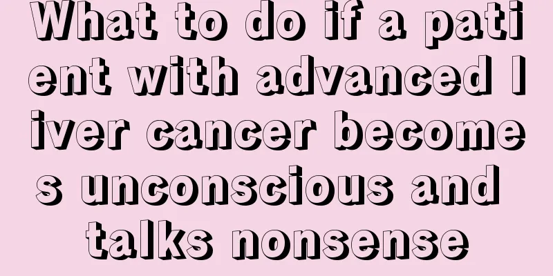 What to do if a patient with advanced liver cancer becomes unconscious and talks nonsense