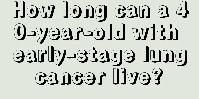 How long can a 40-year-old with early-stage lung cancer live? 