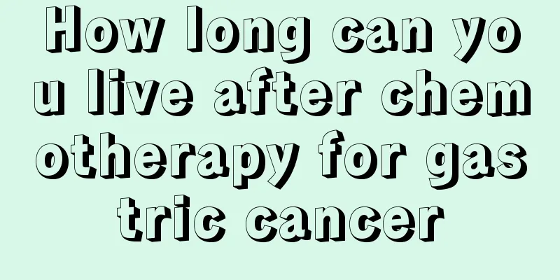 How long can you live after chemotherapy for gastric cancer