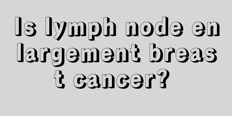 Is lymph node enlargement breast cancer? 