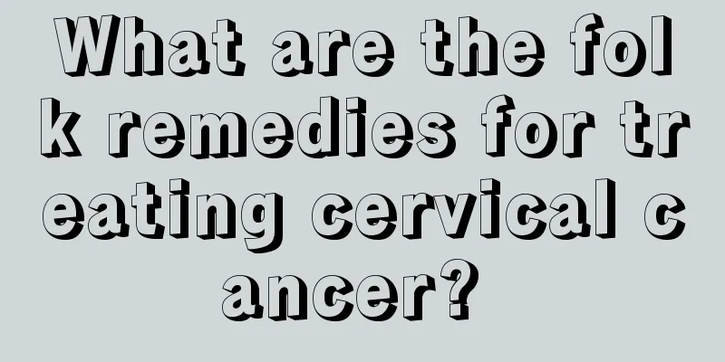 What are the folk remedies for treating cervical cancer? 