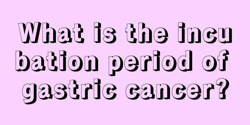 What is the incubation period of gastric cancer?