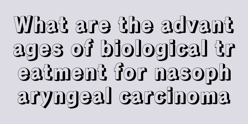 What are the advantages of biological treatment for nasopharyngeal carcinoma