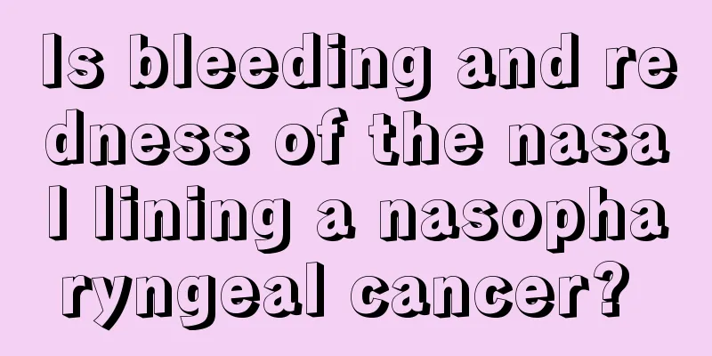 Is bleeding and redness of the nasal lining a nasopharyngeal cancer? 