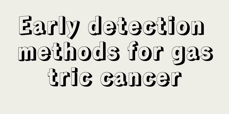 Early detection methods for gastric cancer