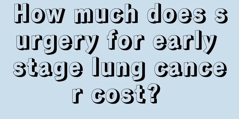 How much does surgery for early stage lung cancer cost? 