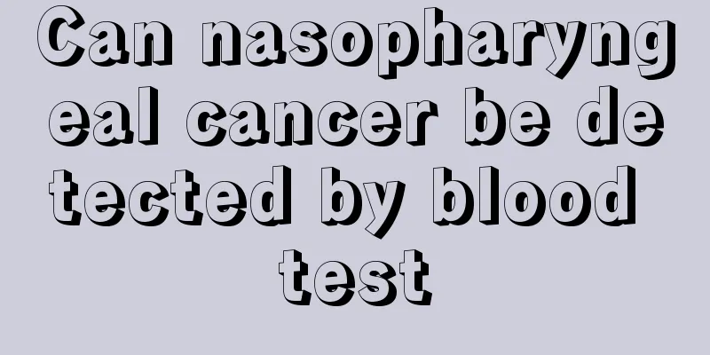 Can nasopharyngeal cancer be detected by blood test
