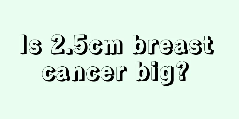 Is 2.5cm breast cancer big? 