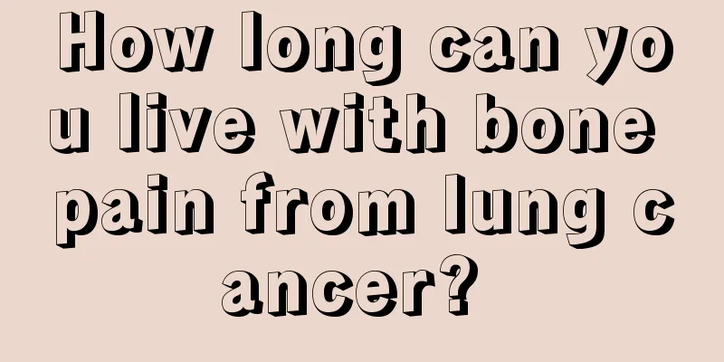 How long can you live with bone pain from lung cancer? 