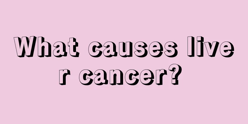 What causes liver cancer? 