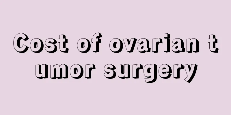 Cost of ovarian tumor surgery