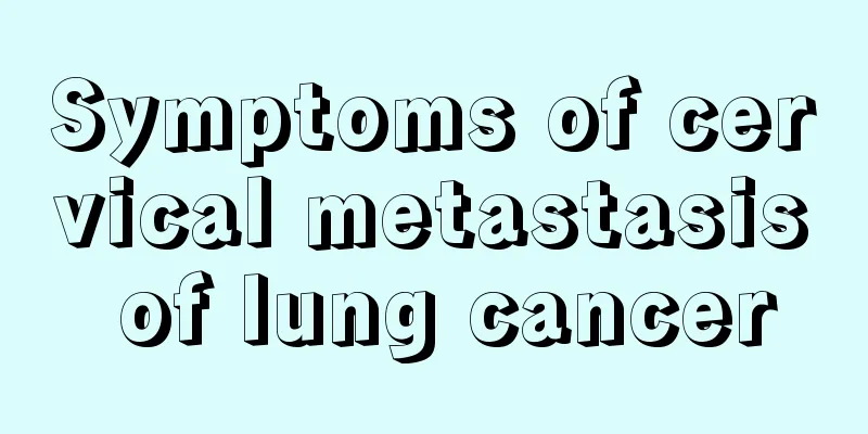 Symptoms of cervical metastasis of lung cancer