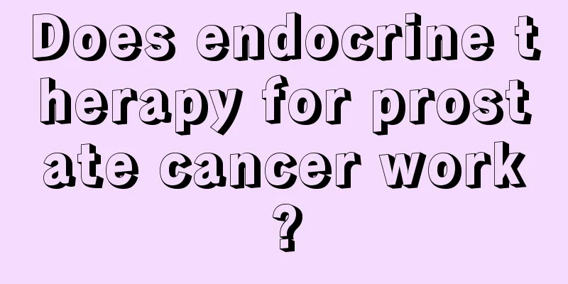 Does endocrine therapy for prostate cancer work?