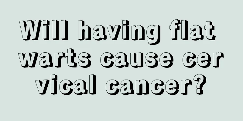 Will having flat warts cause cervical cancer?