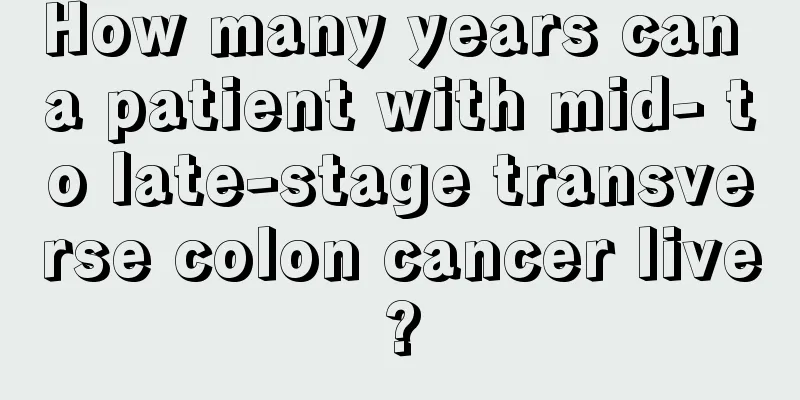 How many years can a patient with mid- to late-stage transverse colon cancer live?