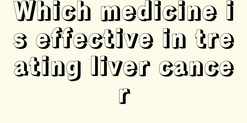 Which medicine is effective in treating liver cancer