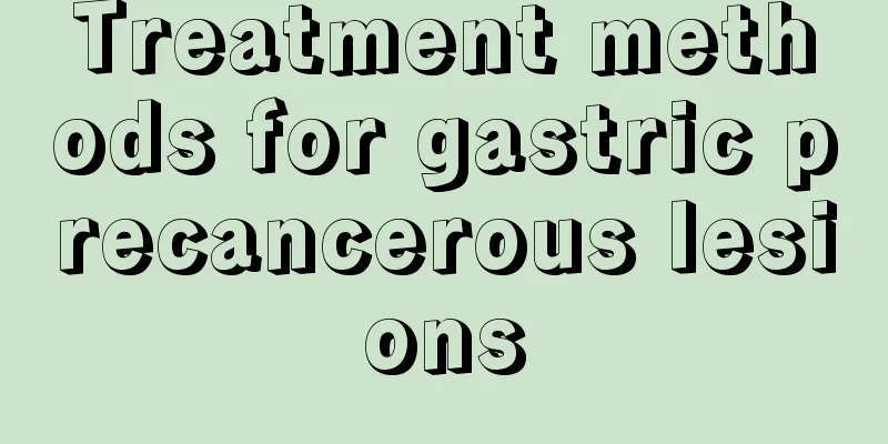 Treatment methods for gastric precancerous lesions
