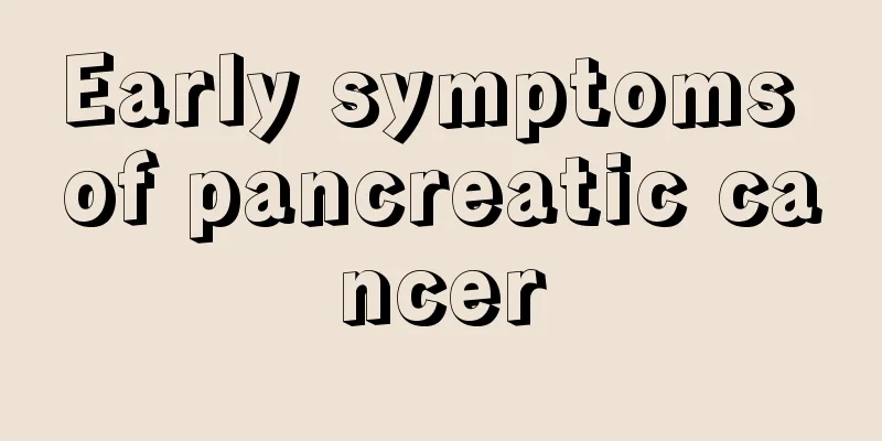 Early symptoms of pancreatic cancer