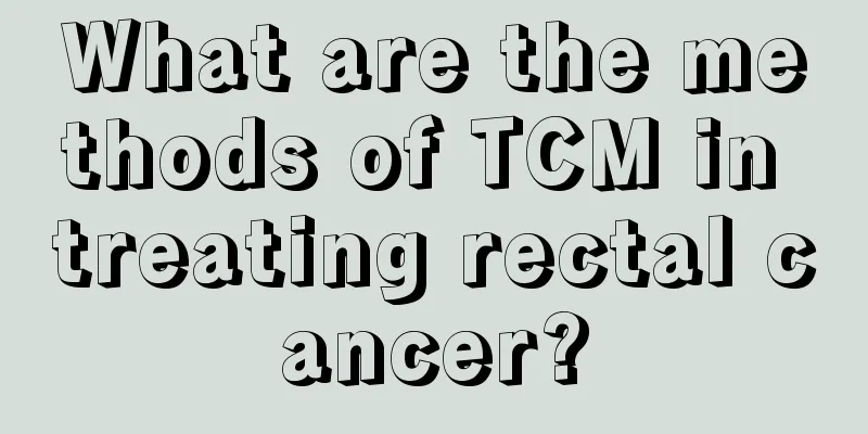 What are the methods of TCM in treating rectal cancer?