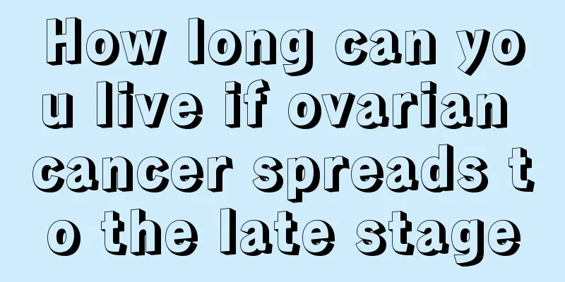 How long can you live if ovarian cancer spreads to the late stage