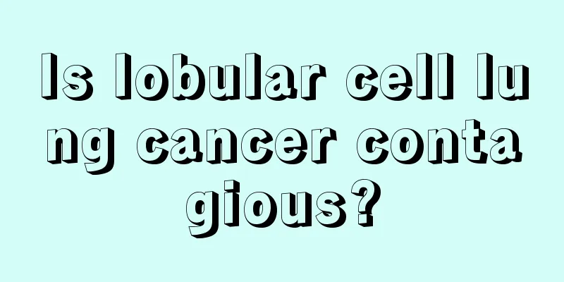 Is lobular cell lung cancer contagious?