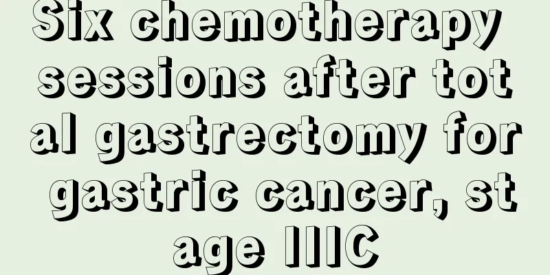 Six chemotherapy sessions after total gastrectomy for gastric cancer, stage IIIC